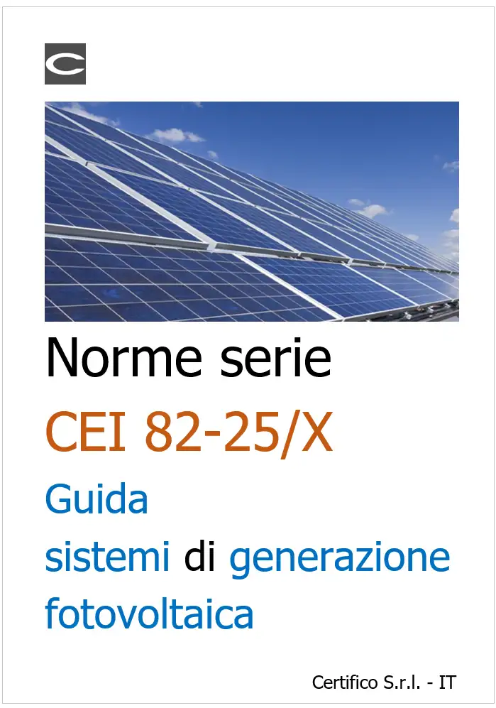 Norme serie CEI 82-25/X - Guida sistemi di generazione fotovoltaica Norme serie CEI 82-25/X - Guida sistemi di generazione fotovoltaica